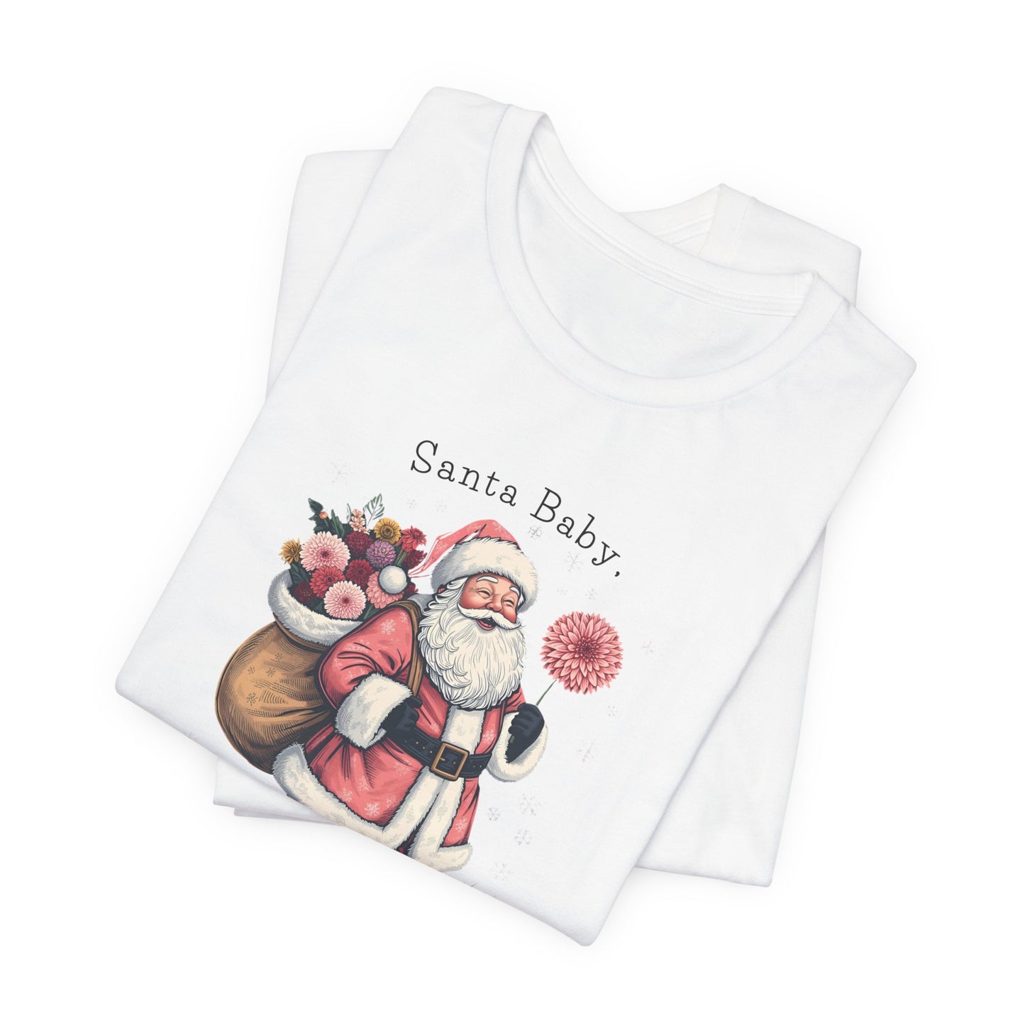 Santa Baby Dahlias Christmas T-Shirt - Vintage Holiday Tee
