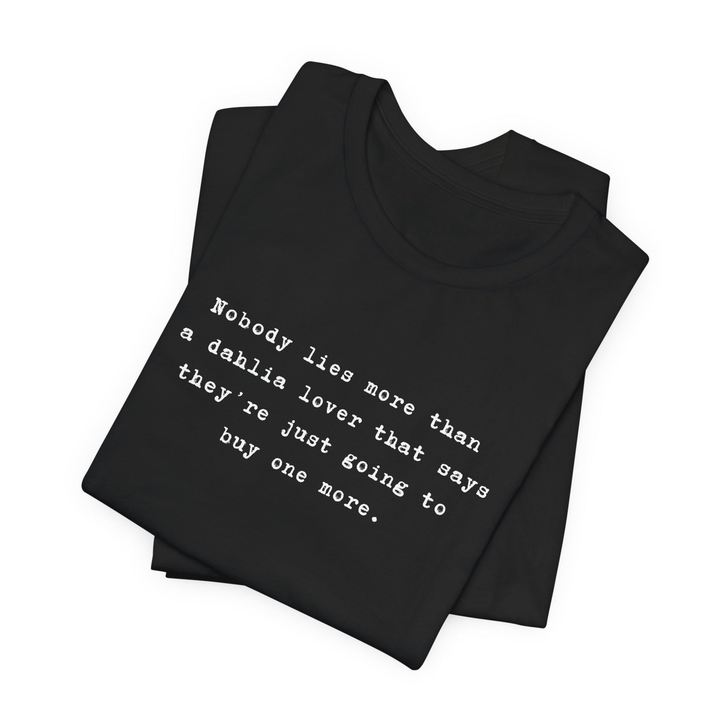Dahlia Gardener Tee — "Nobody lies more than a Dahlia lover" White T-Shirt