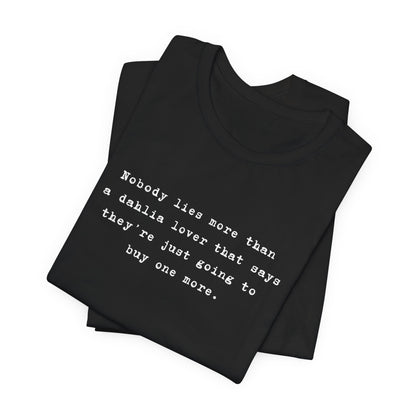 Dahlia Gardener Tee — "Nobody lies more than a Dahlia lover" White T-Shirt