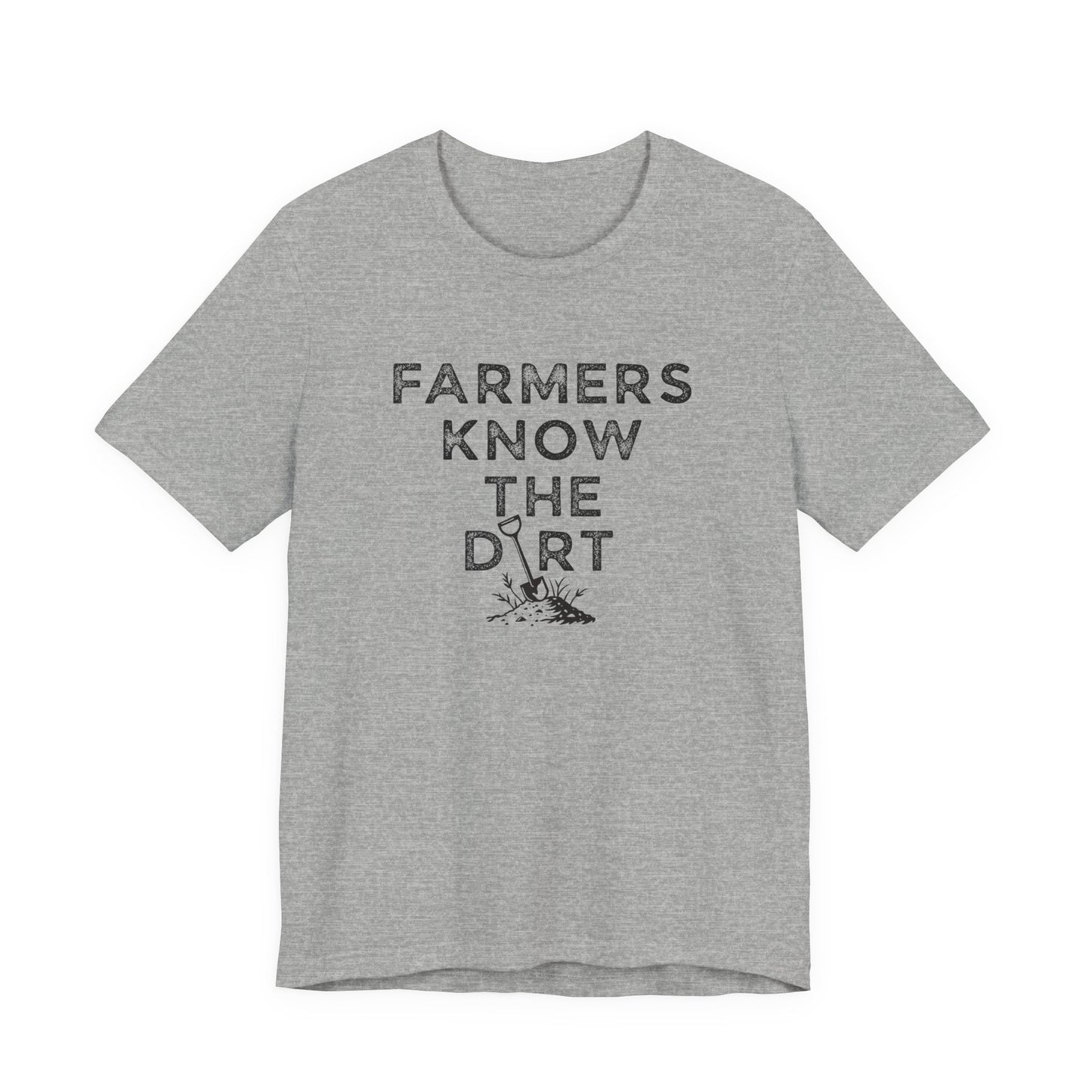 Farmers Know the Dirt Tee — Rustic Gardening & Farm Life T‑Shirt