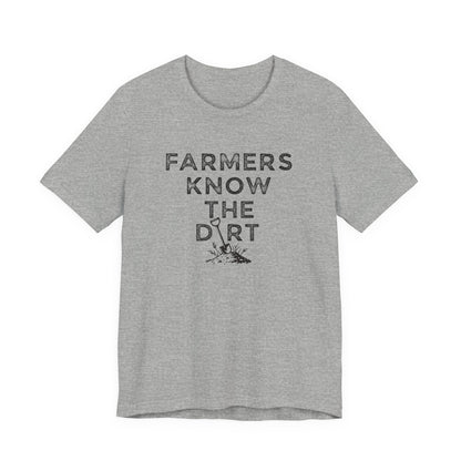 Farmers Know the Dirt Tee — Rustic Gardening & Farm Life T‑Shirt