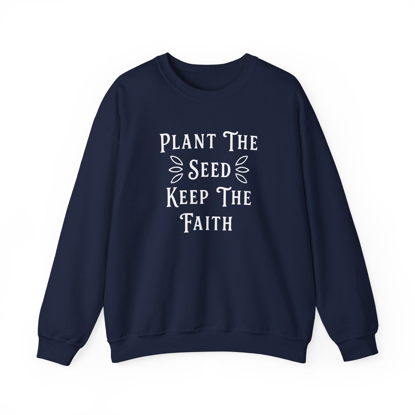 Plant The Seed Keep The Faith Sweatshirt - Inspirational Dahlias Garden