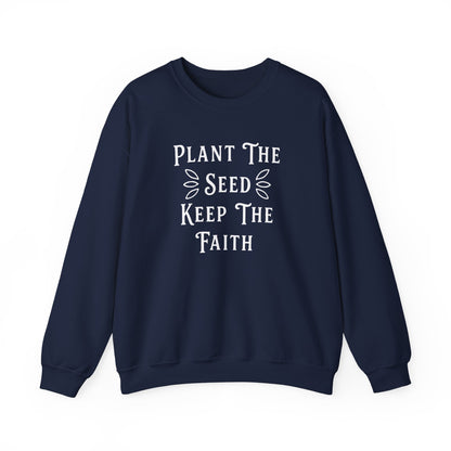 Plant The Seed Keep The Faith Sweatshirt - Inspirational Dahlias Garden