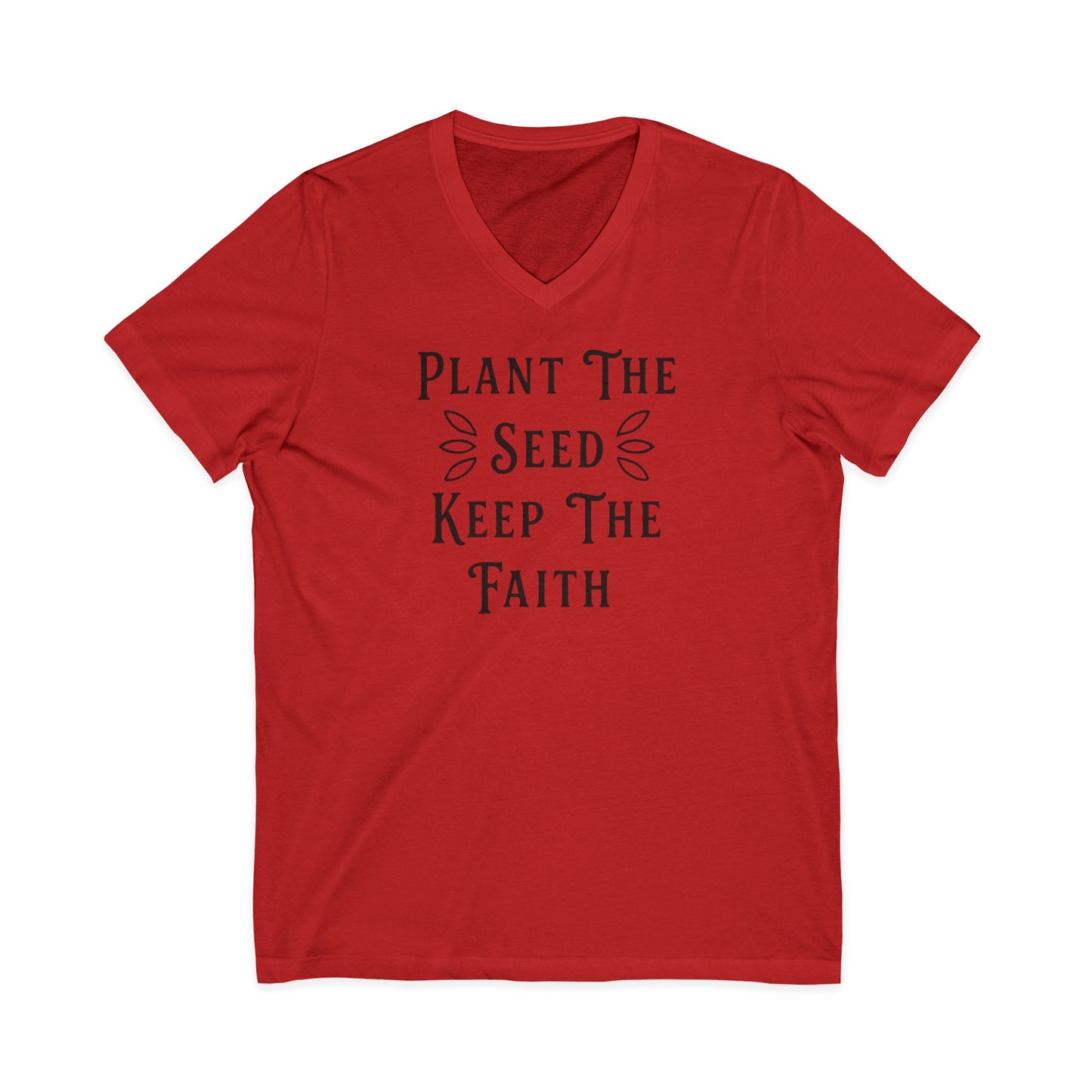 Plant The Seed Keep The Faith V-Neck Tee - Inspirational Garden Shirt