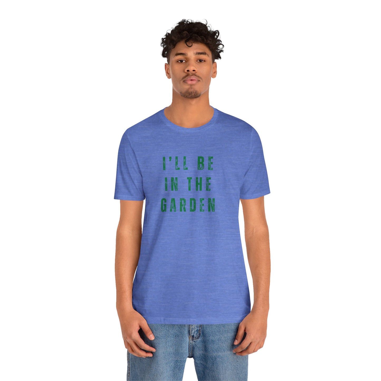 I'll Be In The Garden T-Shirt — Gardening Tee for Plant Flower Dahlia Lovers