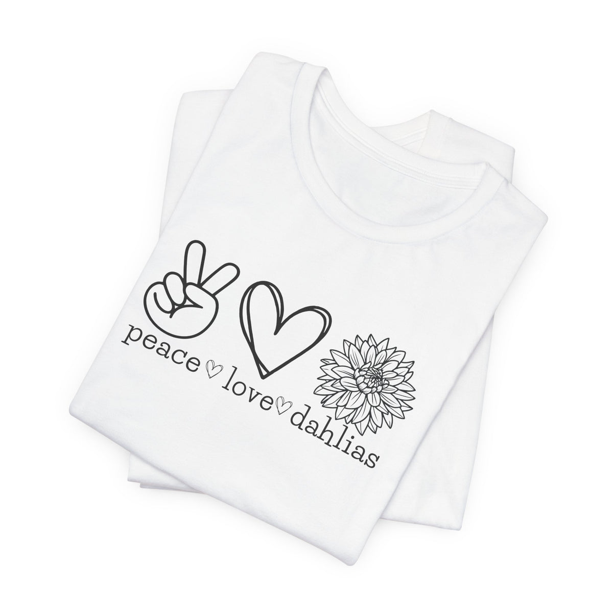 Peace • Love • Dahlias Tee — Floral Graphic T-Shirt