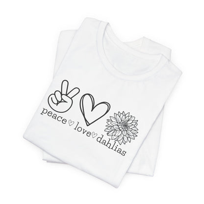 Peace • Love • Dahlias Tee — Floral Graphic T-Shirt