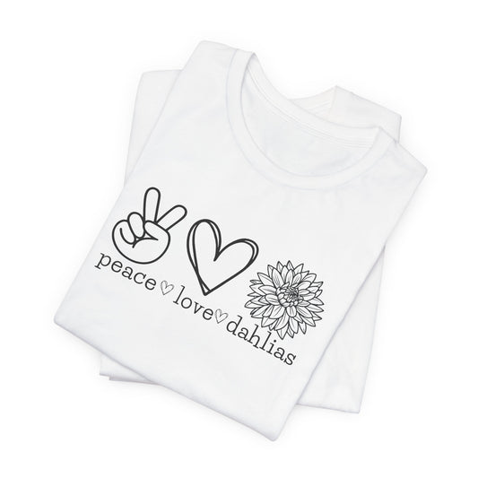 Peace • Love • Dahlias Tee — Floral Graphic T-Shirt