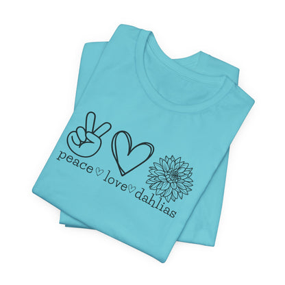 Peace • Love • Dahlias Tee — Floral Graphic T-Shirt