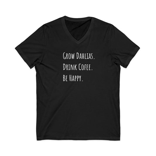 Grow Dahlias Drink Coffee Be Happy V-Neck Tee