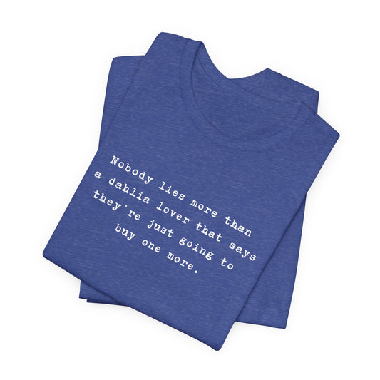 Dahlia Gardener Tee — "Nobody lies more than a Dahlia lover" White T-Shirt