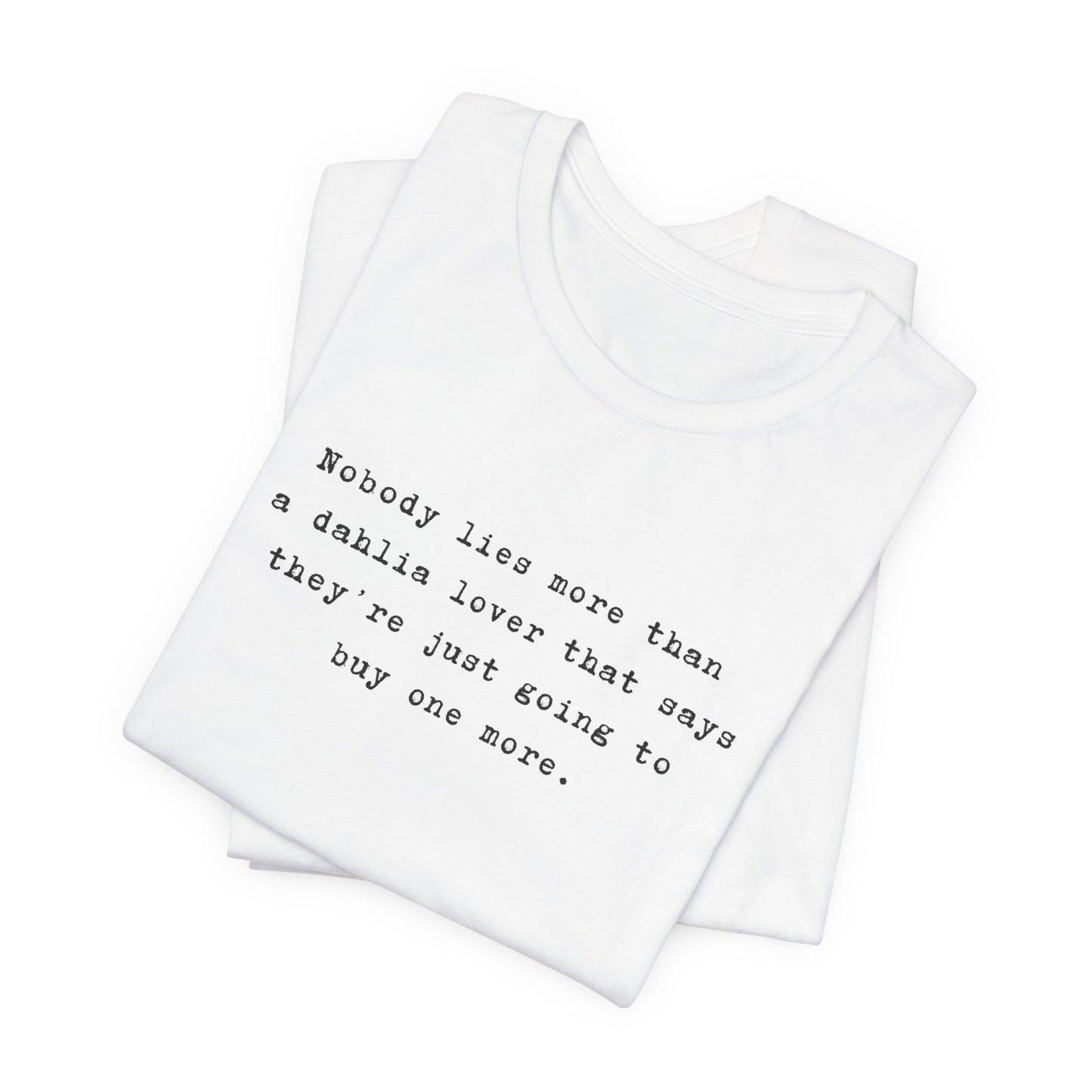 Dahlia Gardener Tee — "Nobody lies more than a Dahlia lover" White T-Shirt