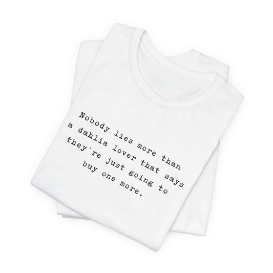 Dahlia Gardener Tee — "Nobody lies more than a Dahlia lover" White T-Shirt