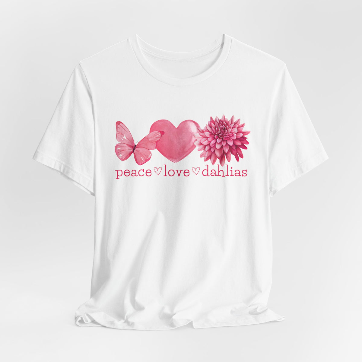 Peace Love Dahlias T-Shirt — Pink Butterfly Heart Dahlia Floral Tee