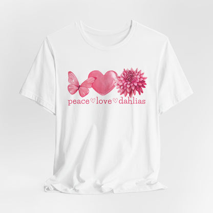 Peace Love Dahlias T-Shirt — Pink Butterfly Heart Dahlia Floral Tee