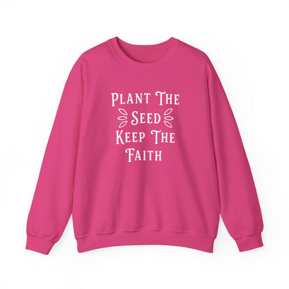 Plant The Seed Keep The Faith Sweatshirt - Inspirational Dahlias Garden