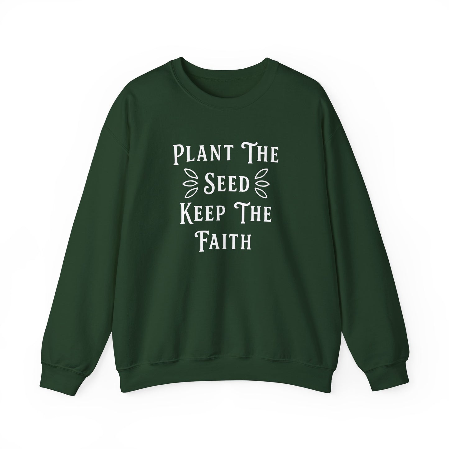 Plant The Seed Keep The Faith Sweatshirt — Inspirational Garden Crewneck