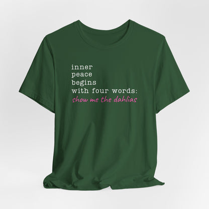 Show Me the Dahlias Tee — Inner Peace Minimal Floral Script Short Sleeve Shirt