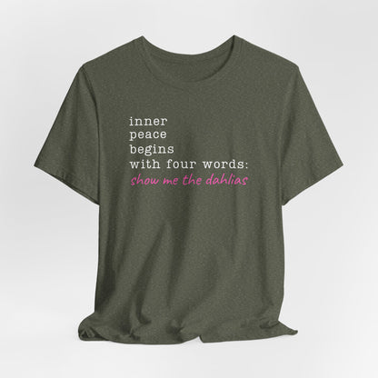 Show Me the Dahlias Tee — Inner Peace Minimal Floral Script Short Sleeve Shirt