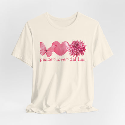 Peace Love Dahlias T-Shirt — Pink Butterfly Heart Dahlia Floral Tee