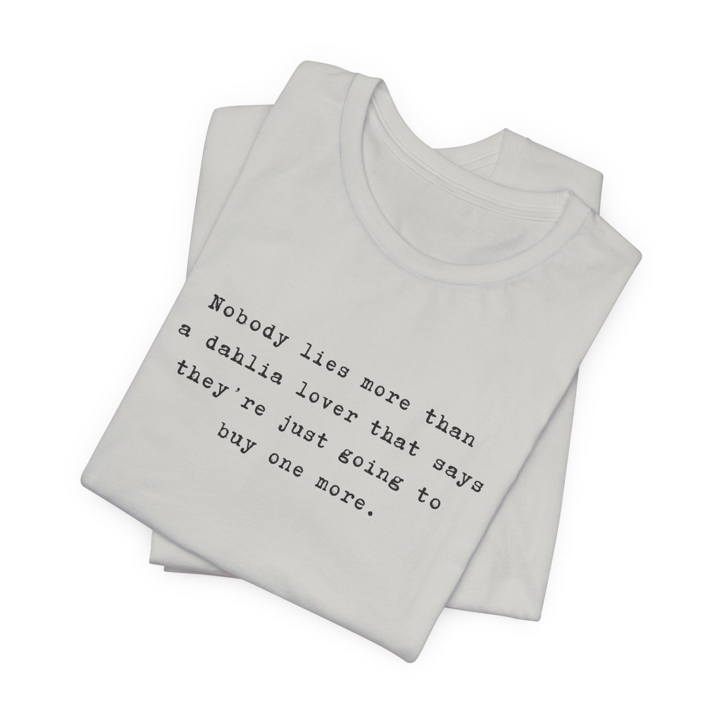 Dahlia Gardener Tee — "Nobody lies more than a Dahlia lover" White T-Shirt