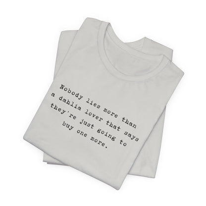 Dahlia Gardener Tee — "Nobody lies more than a Dahlia lover" White T-Shirt