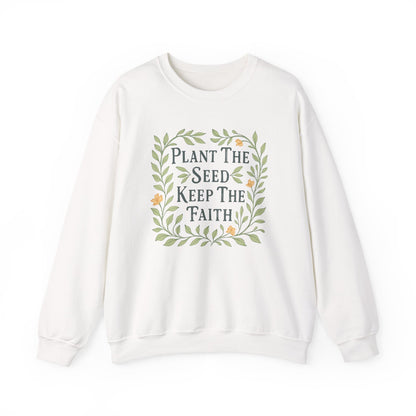 Plant the Seed Keep the Faith Sweatshirt — Floral Inspirational Faith Crewneck