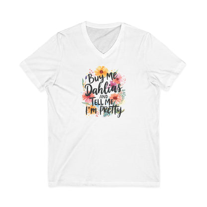 Dahlia Floral V-neck Tee — "Buy Me Dahlias and Tell Me I’m Pretty" Graphic Shirt