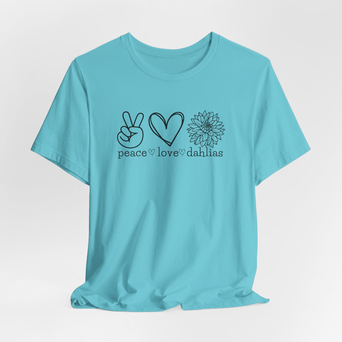 Peace • Love • Dahlias Tee — Floral Graphic T-Shirt