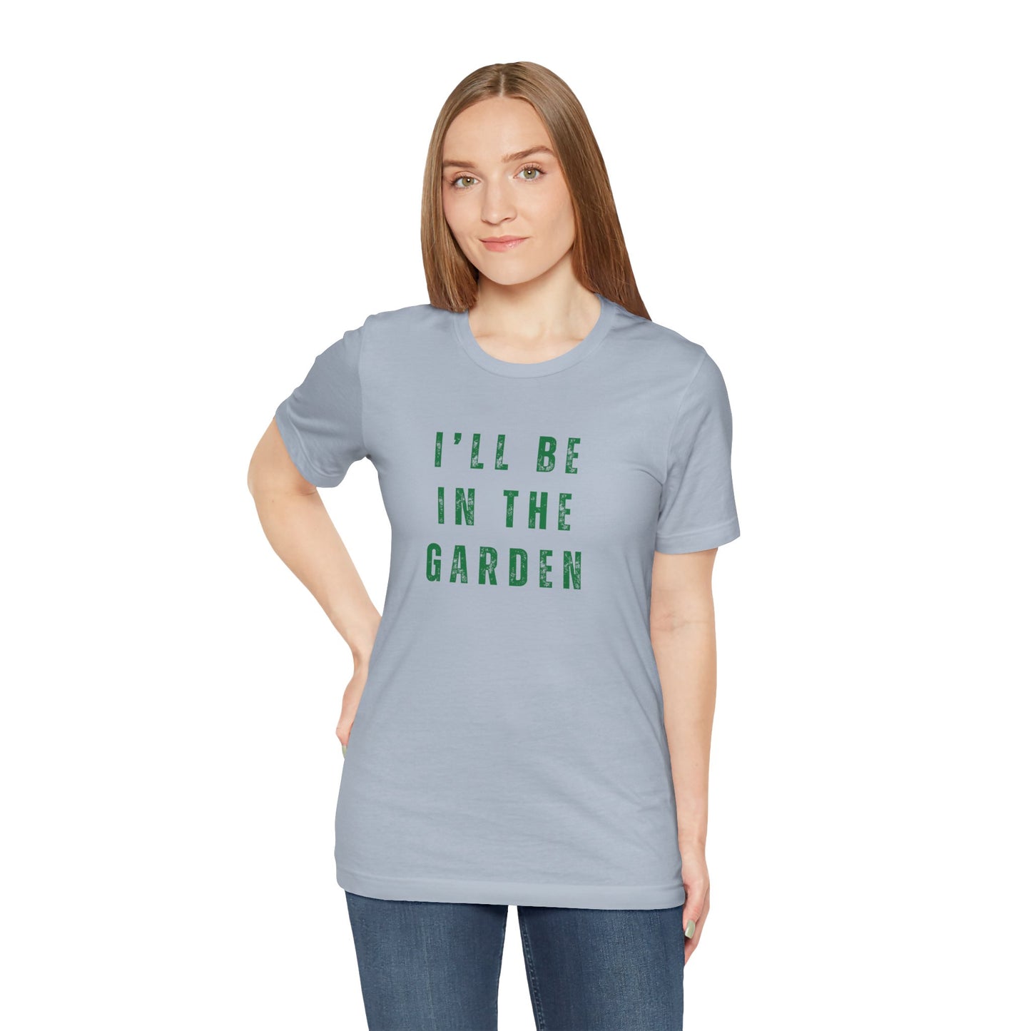 I'll Be In The Garden T-Shirt — Gardening Tee for Plant Flower Dahlia Lovers
