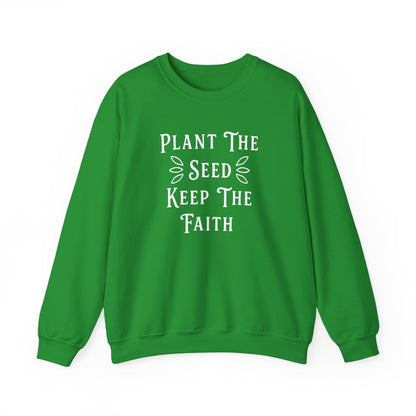 Plant The Seed Keep The Faith Sweatshirt - Inspirational Dahlias Garden