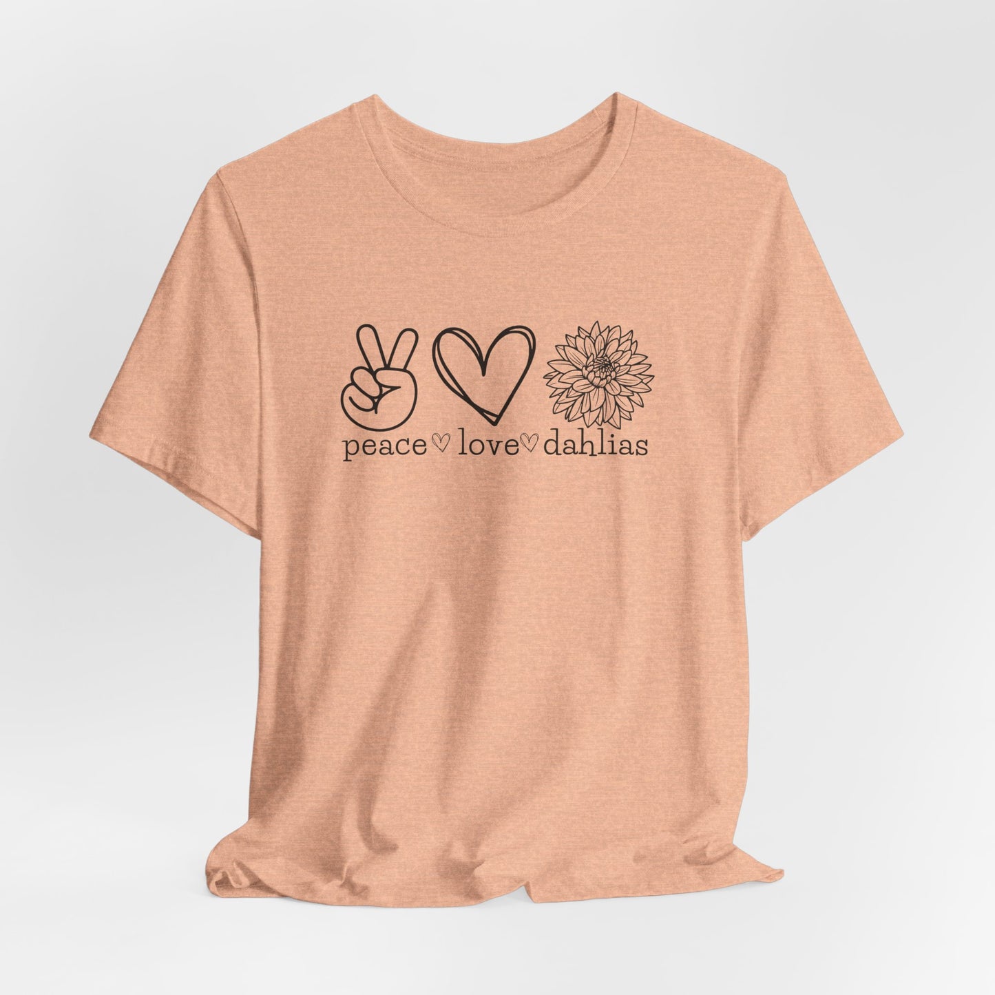 Peace Love Dahlias T-Shirt - Floral Graphic Tee