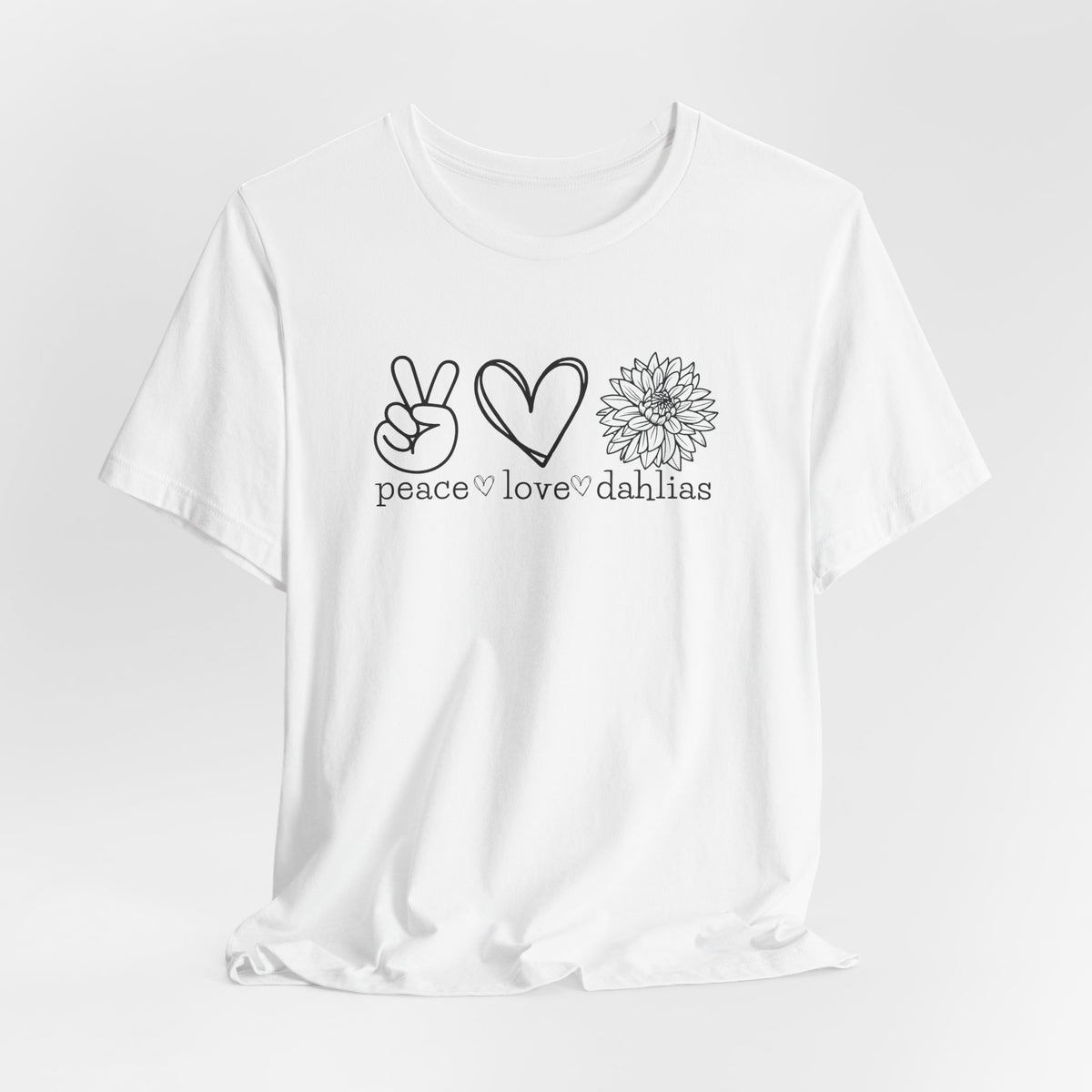 Peace • Love • Dahlias Tee — Floral Graphic T-Shirt