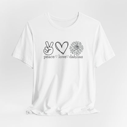 Peace • Love • Dahlias Tee — Floral Graphic T-Shirt