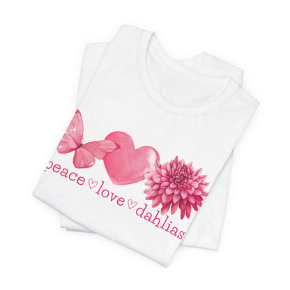 Peace Love Dahlias T-Shirt — Pink Butterfly Heart Dahlia Floral Tee