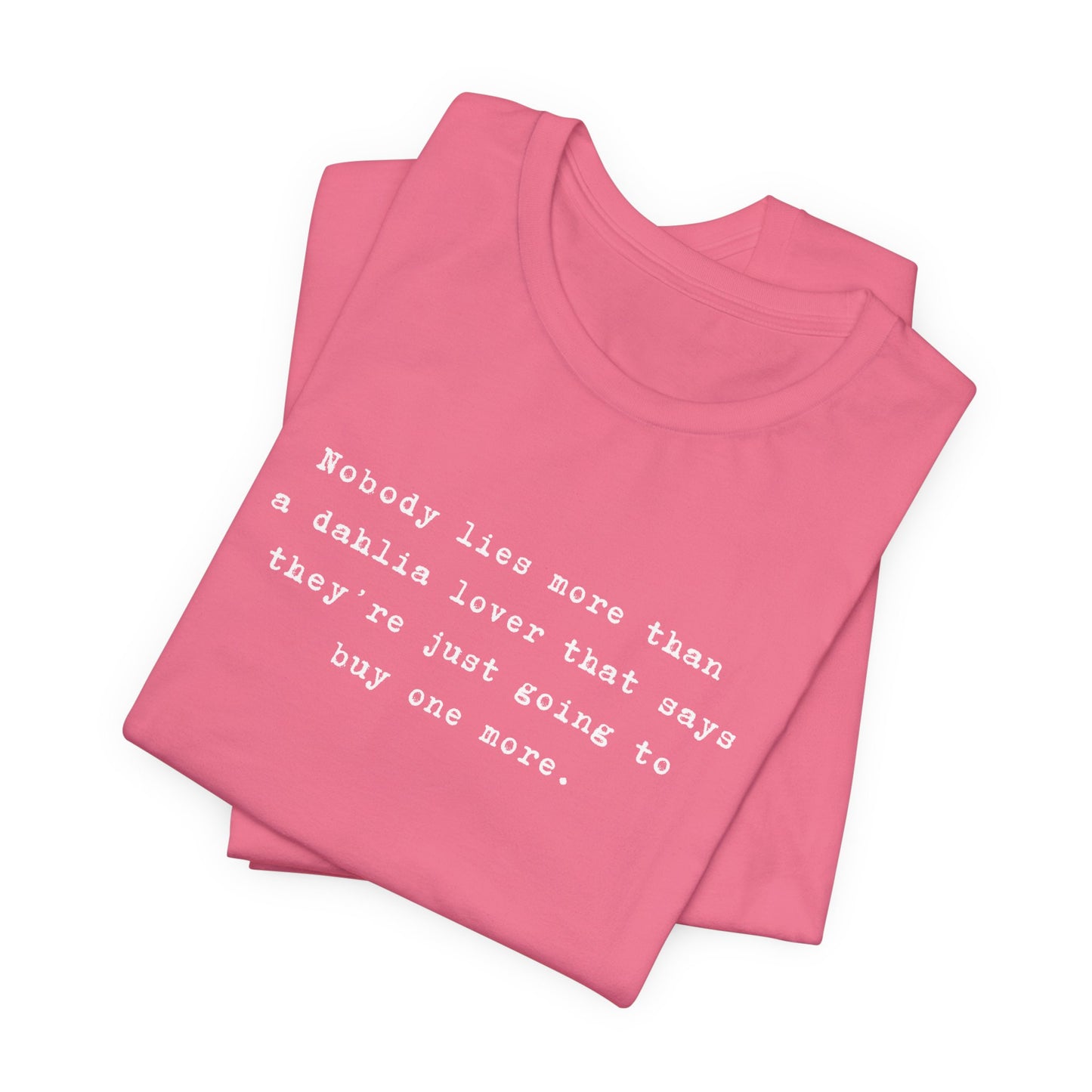Dahlia Gardener Tee — "Nobody lies more than a Dahlia lover" White T-Shirt