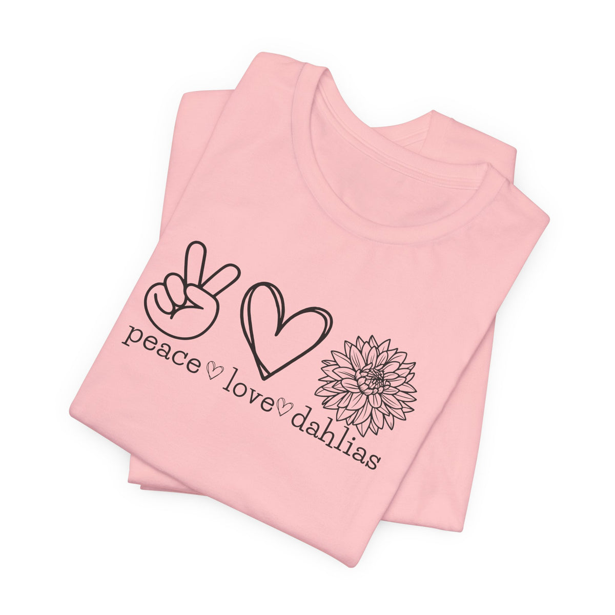 Peace • Love • Dahlias Tee — Floral Graphic T-Shirt