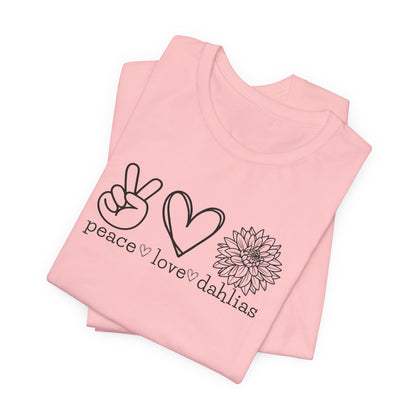 Peace • Love • Dahlias Tee — Floral Graphic T-Shirt