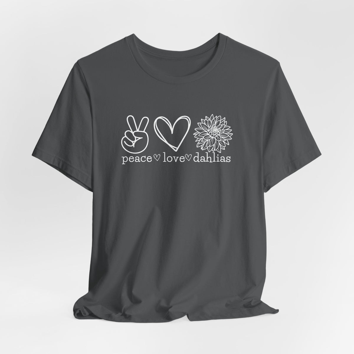 Peace • Love • Dahlias Tee — Floral Graphic T-Shirt